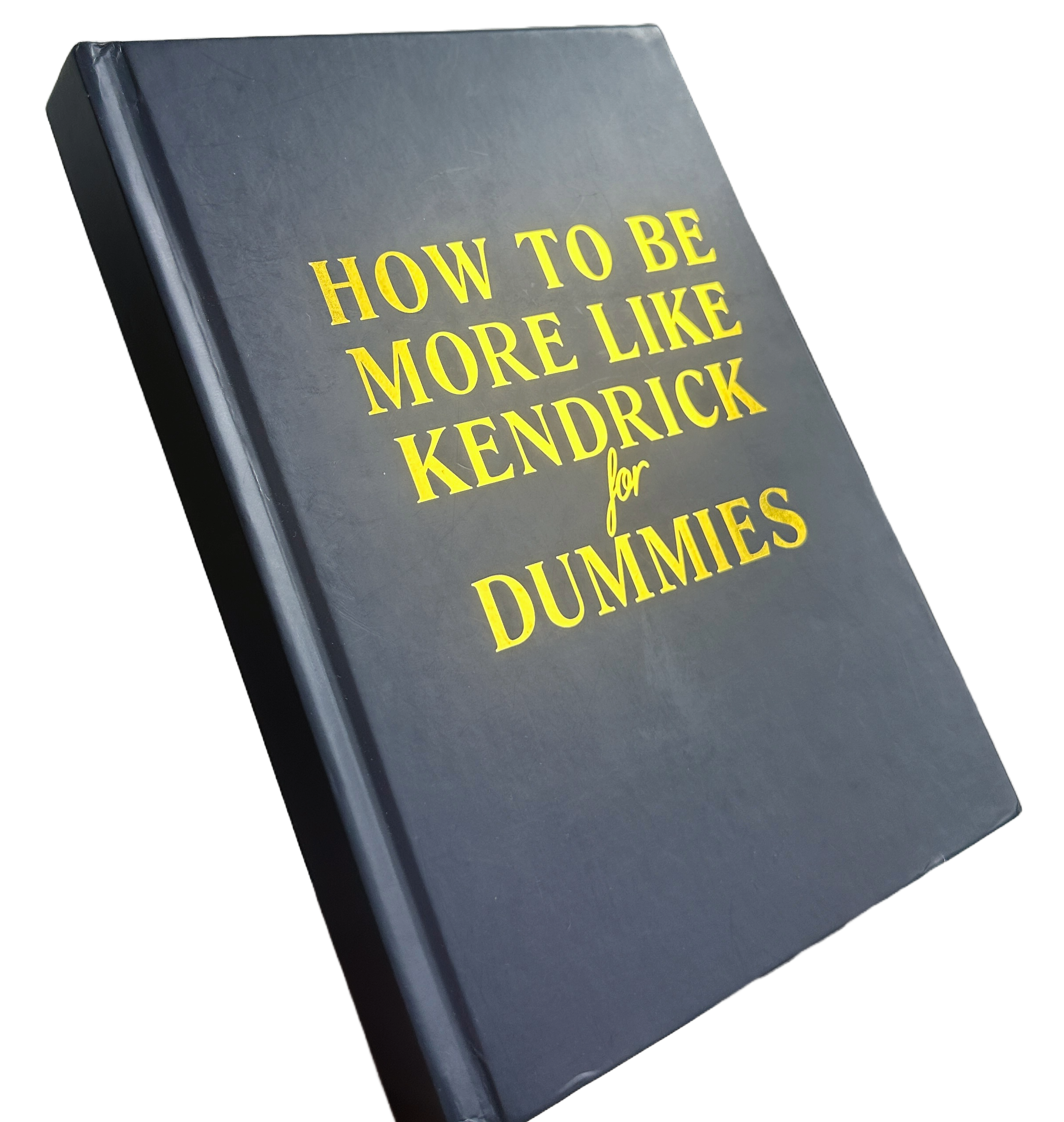 How to Be More Like Kendrick for Dummies (Hardcover 1st Edition)