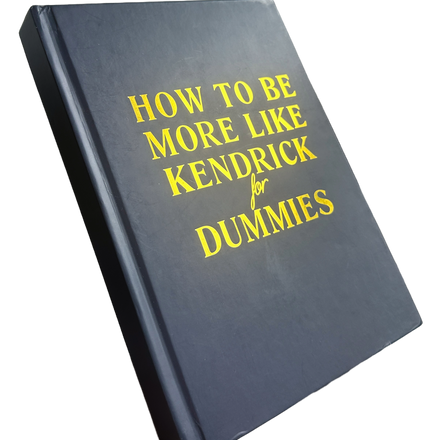 How to Be More Like Kendrick for Dummies (Hardcover 1st Edition)